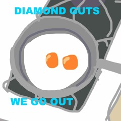 DIAMOND GUTS - We Go Out