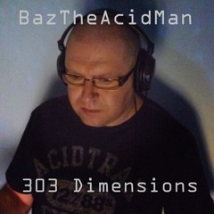 BazTheAcidMan - 303 Dimensions 013 (October 2016) P2