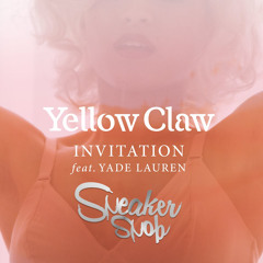 Yellow Claw - Invitation Sneaker Snob Remix