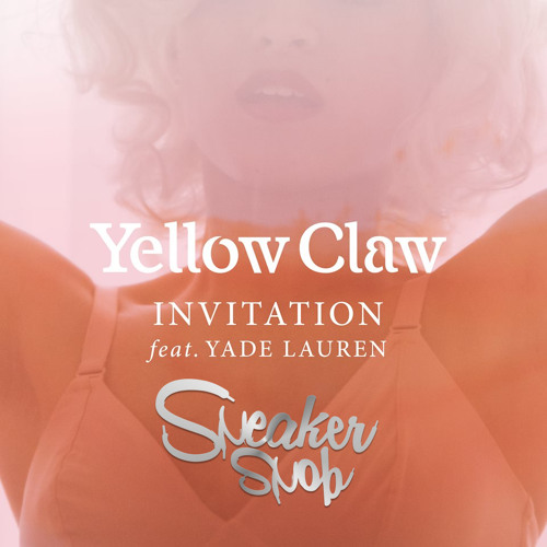 Yellow Claw - Invitation Sneaker Snob Remix