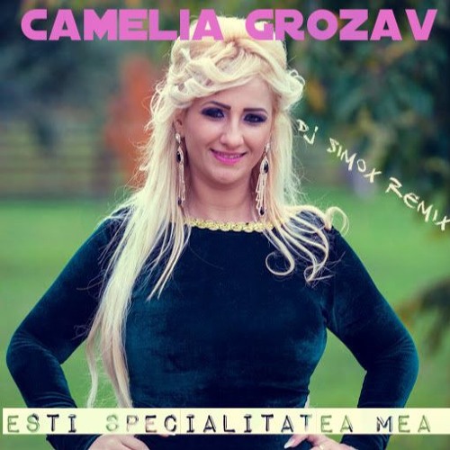 Camelia Grozav - Esti Specialitatea Mea (Simox Remix)