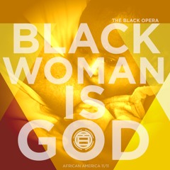 The Black Opera: Black Woman Is God [prod Magestik Legend]