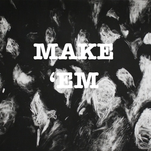 Make 'Em (Prod. Drew)