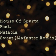 House Of Sparta  Feat. Natacia -Sweat (Mafaster Remix)