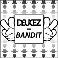 ✌️Deucez✌️ - Bandit (Original Mix)