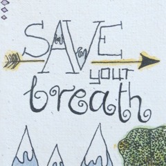 Save your breath