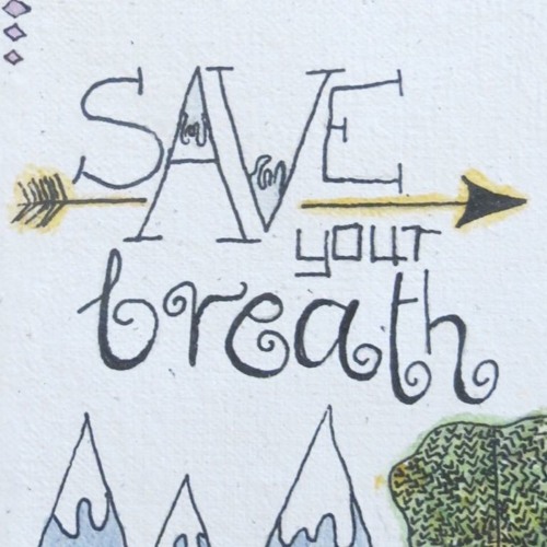 Save your breath