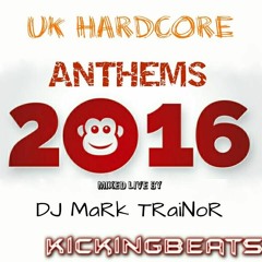 UK HARDCORE ANTHEMS 2016 DJ MaRk TRaiNoR FREE DOWNLOAD ** ( LIVE )