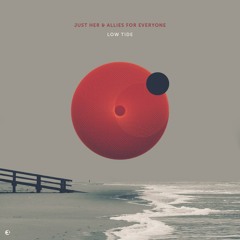 Just Her & Allies For Everyone - Low Tide