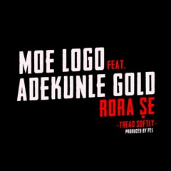 Moelogo ft Adekunle Gold -Rora Se