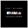 Ayer My Hands Cazzette Remix Mp3