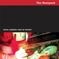 THE BEATPACK—Back, Behind And In Front EP