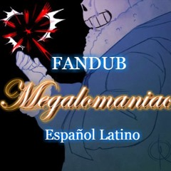Megalomaniac [Fandub Español Latino]