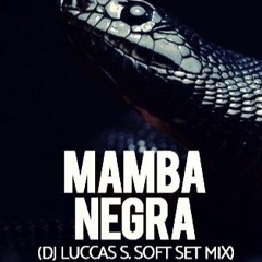 Mamba Negra (Dj Luccas S. Soft Surprise Set Mix)