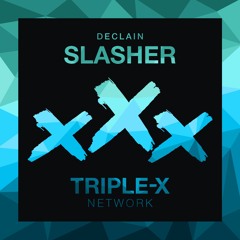 Declain - Slasher (Original Mix) [Triple-X Network Exclusive] FREE DOWNLOAD