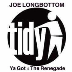 Joe Longbottom - Ya Got 4 The Renegade Bootleg (FREE DOWNLOAD)