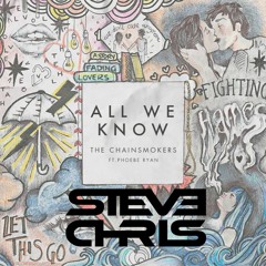 Chainsmokers - All We Know ft. Phoebe Ryan (Steve Chris Bootleg)