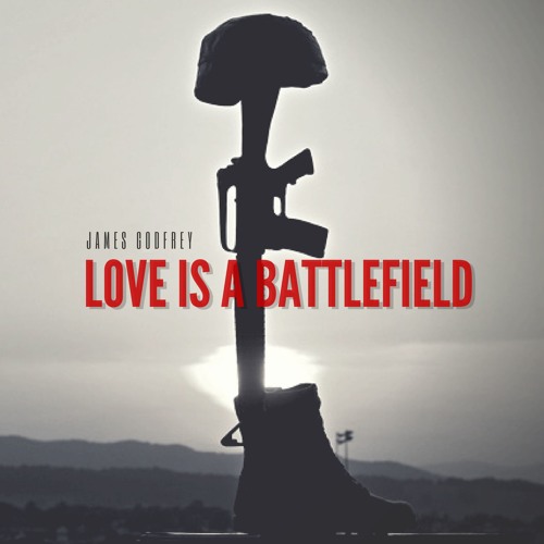 Stream Love Is A Battlefield (Free Download) by James Godfrey Listen