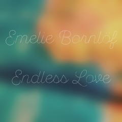 Emelie Bornlöf - Endless Love (Demo)
