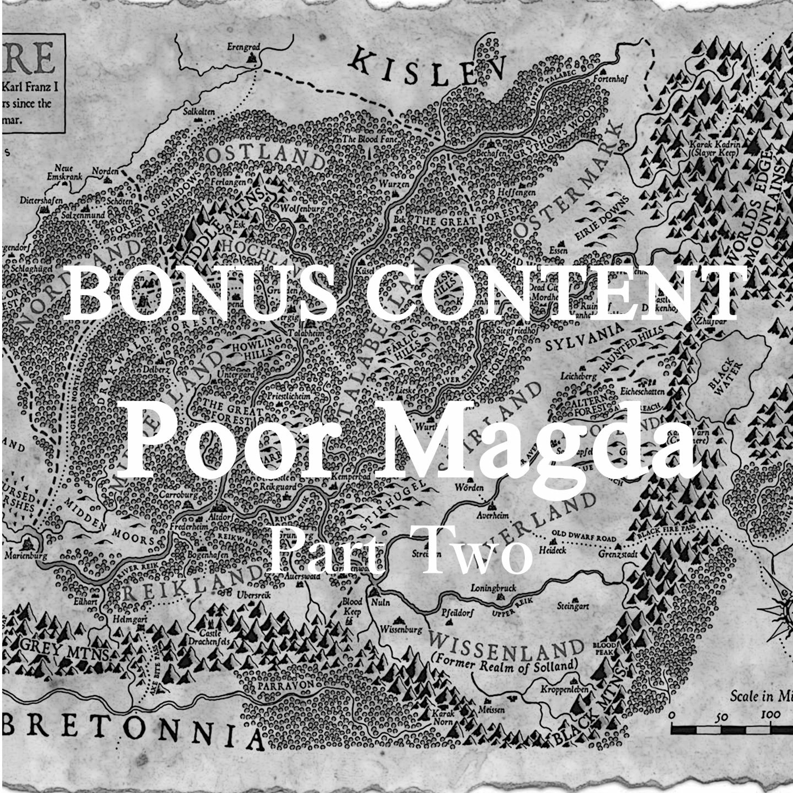 Bonus Content -  Poor Magda: Part Two