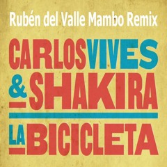 Carlos Vives, Shakira - La Bicicleta (Rubén del Valle Mambo Remix)