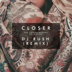 Closer- The Chainsmokers (Dj RuSh Remix)