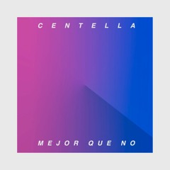 Centella - Mejor Que No (single)