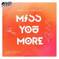 Maric Lvov Feat. Edny - Miss You More (Out Now)