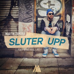 Sluter Upp m. Denis Alic & Jos F(Prod: DAVR)