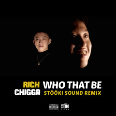 Rich Chigga - Who That Be (Stööki Sound Remix)