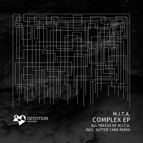M.I.T.A. - Complex EP (incl. Sutter Cane remix) [Devotion Records] (PREVIEW - Out on 10/10/2016)