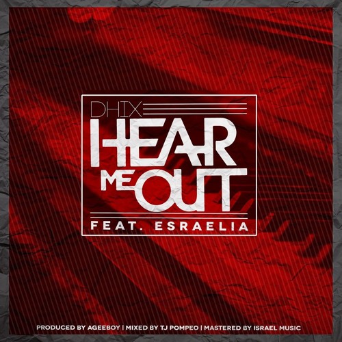 DHIX - Hear Me Out ft. Esraelia