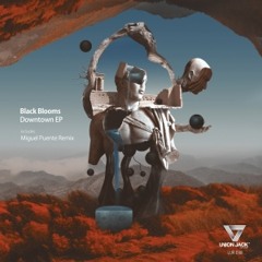 PREMIERE: Black Blooms - Downtown (Original Mix)[Union Jack Records]