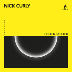 Nick Curly - Helter Skelter - Truesoul - TRUE1287