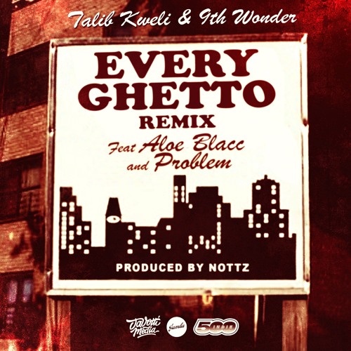 Every Ghetto Pt. 2 - Talib Kweli, Aloe Blacc & Problem, prod. Nottz