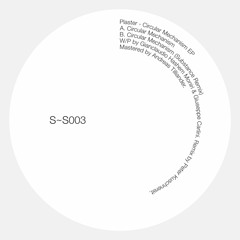 S~S003 - Plaster - Circular Mechanism EP with a Substance remix