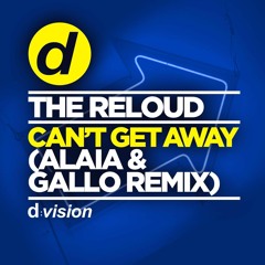 The ReLOUD  - Can't Get Away (Alaia & Gallo Remix) SC EDIT