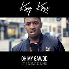King Krus - Oh My Gawd (Freestyle)