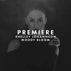 Premiere: Shelley Johannson - Moody Bloom