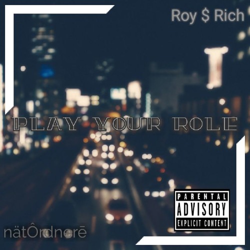 Play Your Role Ft. Roy $ Rich