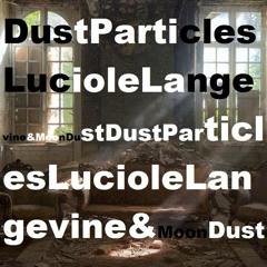 Dust Particles - Luciole Langevine & Moon Dust