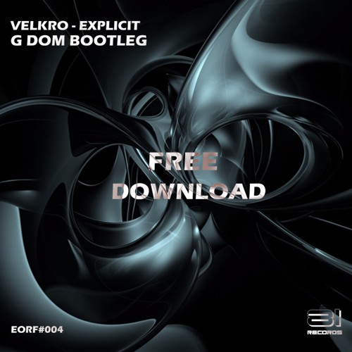 Velkro - Explicit (G DOM Bootleg) [FREE DOWNLOAD] #EORF004
