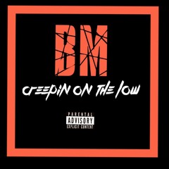 BM - Creepin On The Low (Prod. Jay G P Bangz)