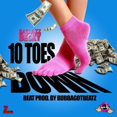 BAD AZZ BECKY-TEN TOES DOWN