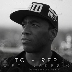 TC - Rep Ft Jakes (Dopplershift Remix)