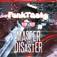FunkTasty Crew #053 :: Master & Disaster Guest Mix