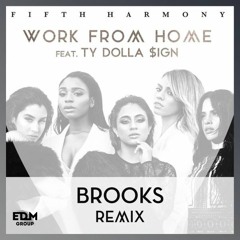 Fifth Harmony Ft. Ty Dolla $ign - Work From Home (Brooks Remix)