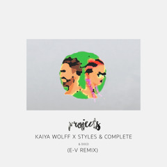 Kaiya Wolff x Styles & Complete & Doco - Projects (E-V Remix)