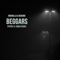 Krewella X Diskord - Beggars (Hyphee X Taboo Remix)