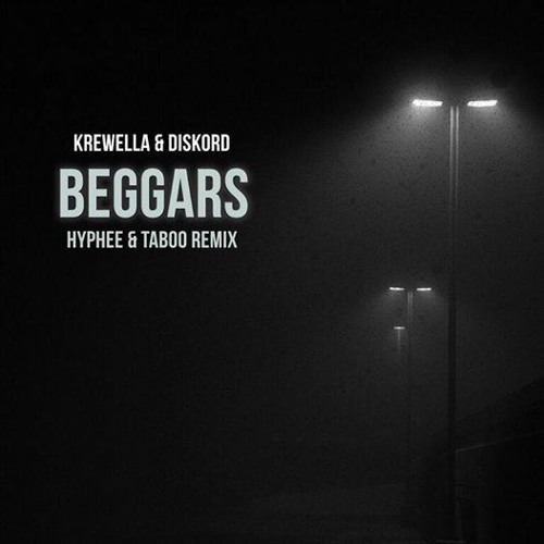 Krewella X Diskord - Beggars (Hyphee X Taboo Remix)